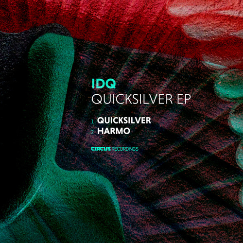 IDQ - Quicksilver EP [CIRCUS176]